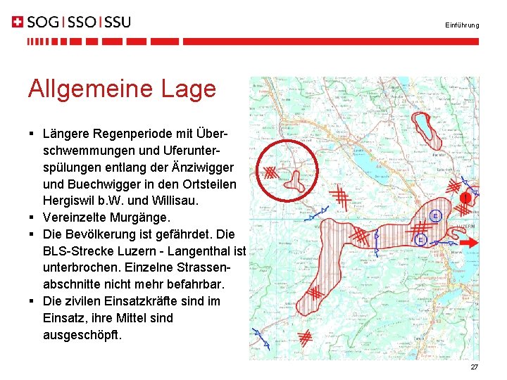 Einführung Allgemeine Lage § Längere Regenperiode mit Überschwemmungen und Uferunterspülungen entlang der Änziwigger und