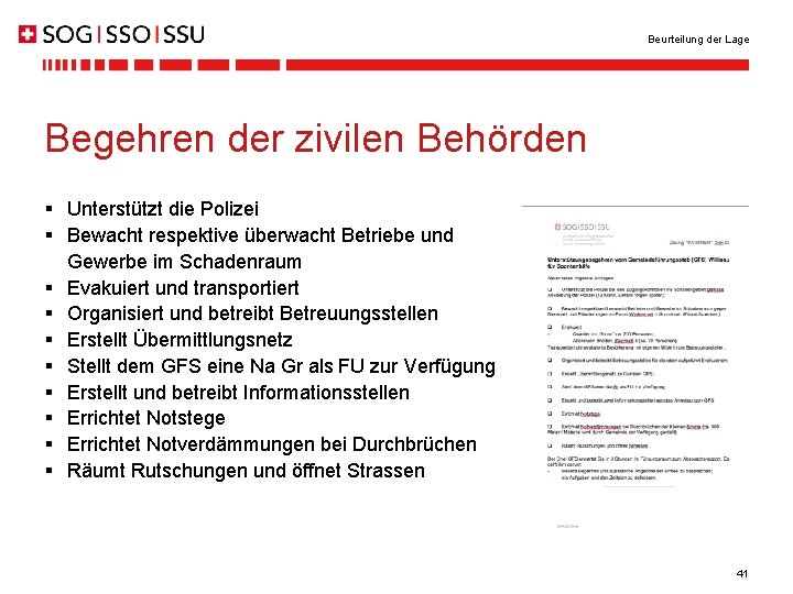 Beurteilung der Lage Begehren der zivilen Behörden § Unterstützt die Polizei § Bewacht respektive