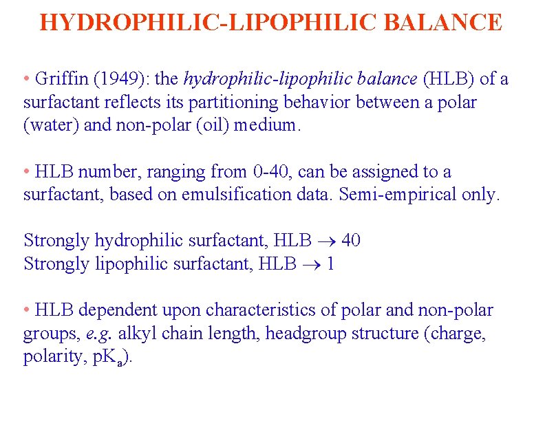 HYDROPHILIC-LIPOPHILIC BALANCE • Griffin (1949): the hydrophilic-lipophilic balance (HLB) of a surfactant reflects its