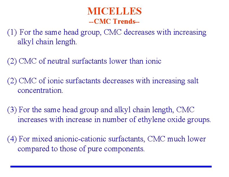 MICELLES --CMC Trends-- (1) For the same head group, CMC decreases with increasing alkyl