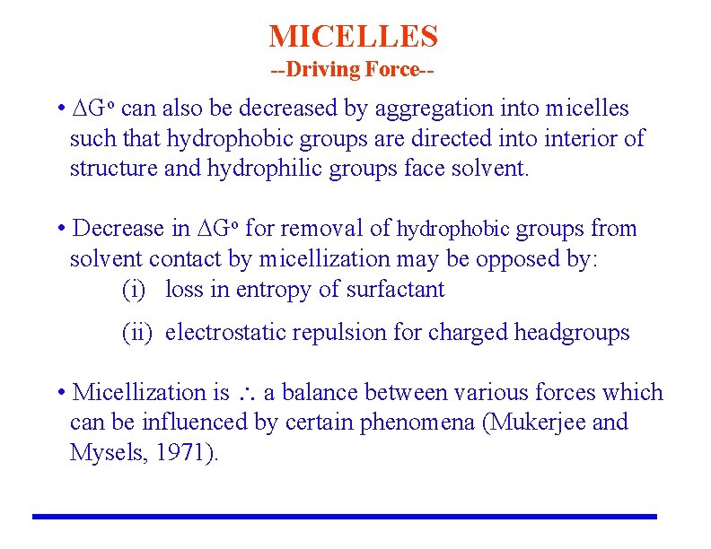 MICELLES --Driving Force-- • DGo can also be decreased by aggregation into micelles such