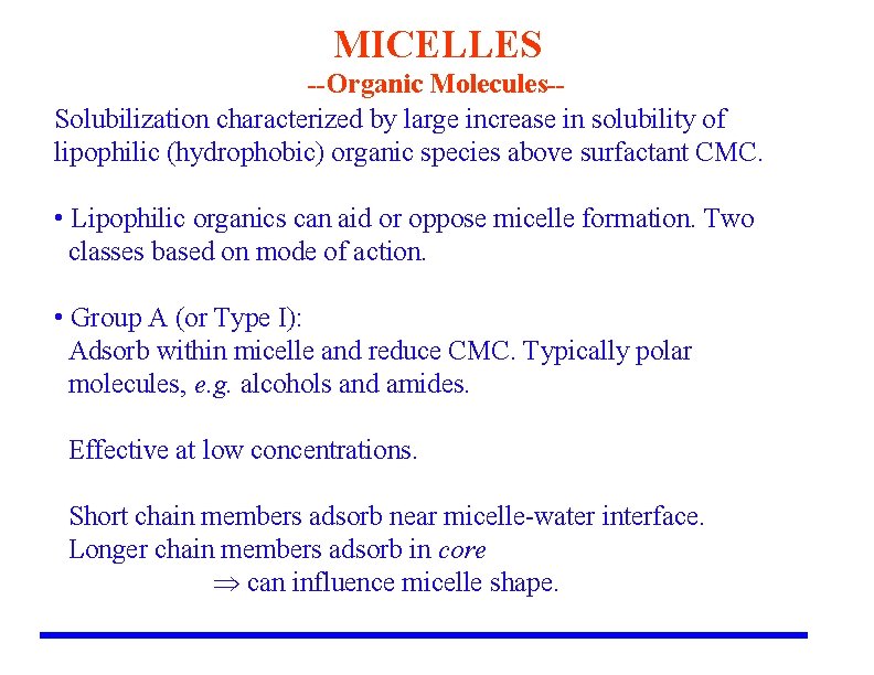 MICELLES --Organic Molecules-Solubilization characterized by large increase in solubility of lipophilic (hydrophobic) organic species