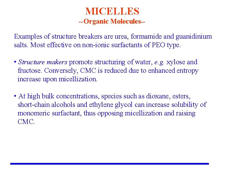 MICELLES --Organic Molecules-Examples of structure breakers are urea, formamide and guanidinium salts. Most effective