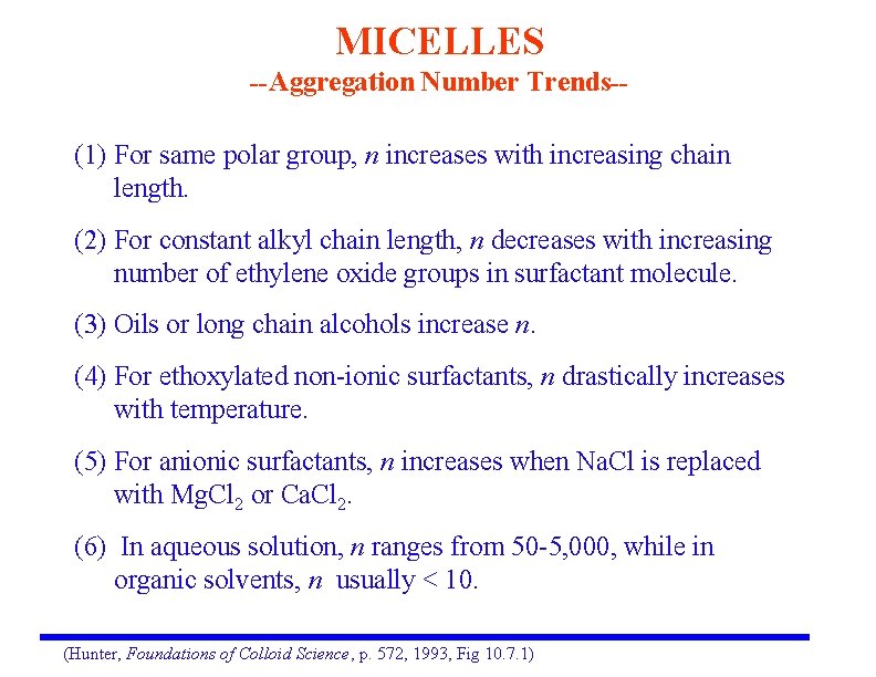 MICELLES --Aggregation Number Trends-- (1) For same polar group, n increases with increasing chain