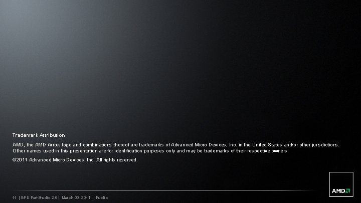 Trademark Attribution AMD, the AMD Arrow logo and combinations thereof are trademarks of Advanced