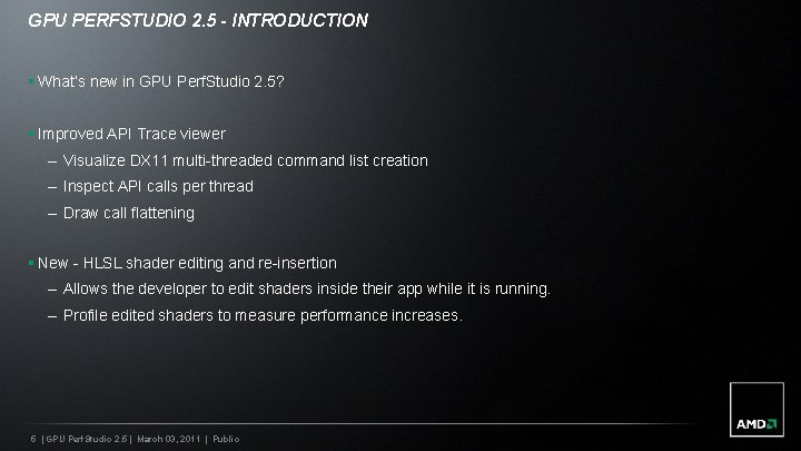 GPU PERFSTUDIO 2. 5 - INTRODUCTION § What’s new in GPU Perf. Studio 2.