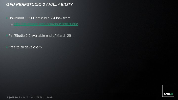 GPU PERFSTUDIO 2 AVAILABILITY § Download GPU Perf. Studio 2. 4 now from –