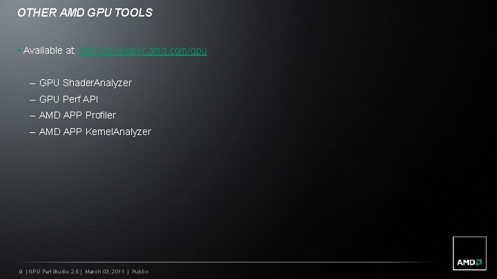 OTHER AMD GPU TOOLS § Available at: http: //developer. amd. com/gpu – GPU Shader.