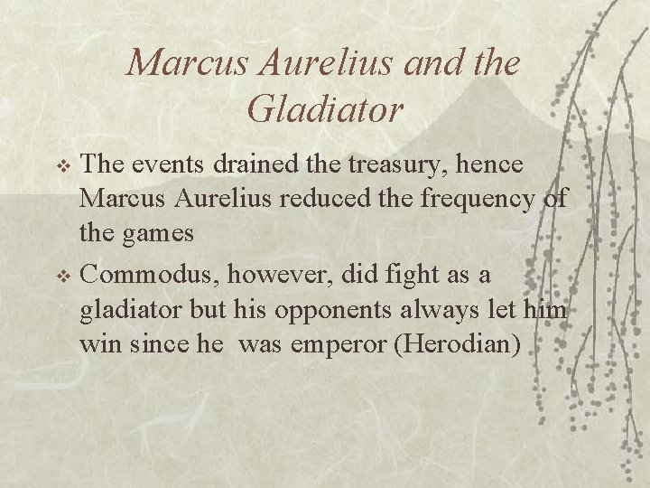 Marcus Aurelius and the Gladiator The events drained the treasury, hence Marcus Aurelius reduced