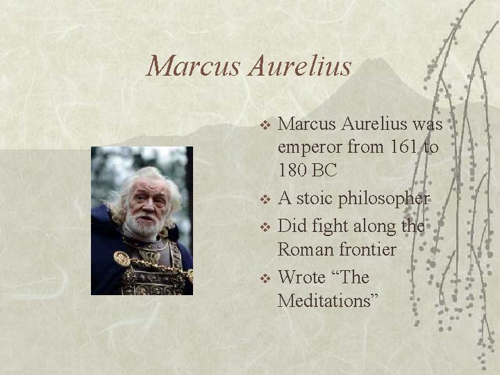 Marcus Aurelius v v Marcus Aurelius was emperor from 161 to 180 BC A