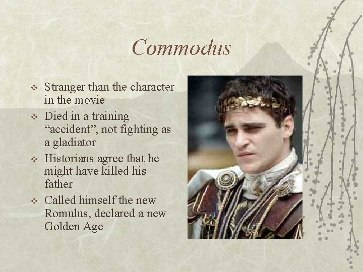 Commodus v v Stranger than the character in the movie Died in a training