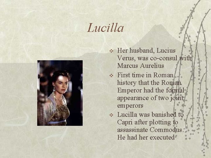 Lucilla v v v Her husband, Lucius Verus, was co-consul with Marcus Aurelius First