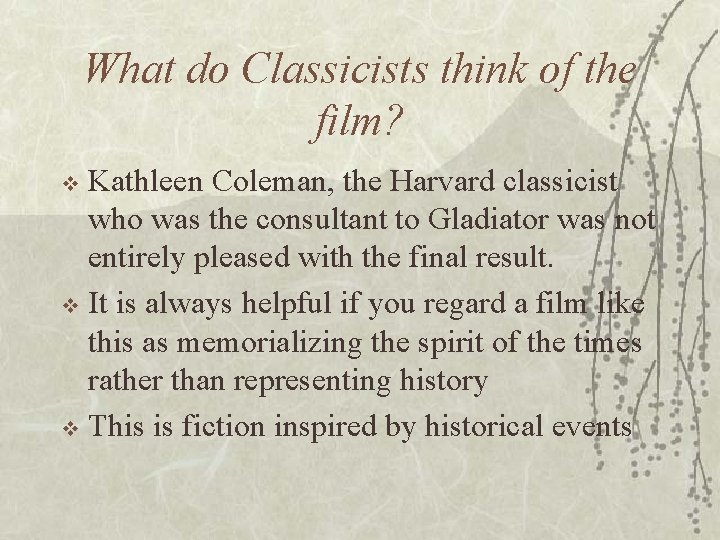 What do Classicists think of the film? Kathleen Coleman, the Harvard classicist who was