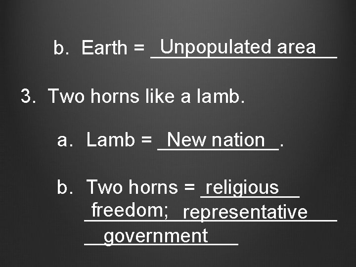 Unpopulated area b. Earth = _________ 3. Two horns like a lamb. a. Lamb