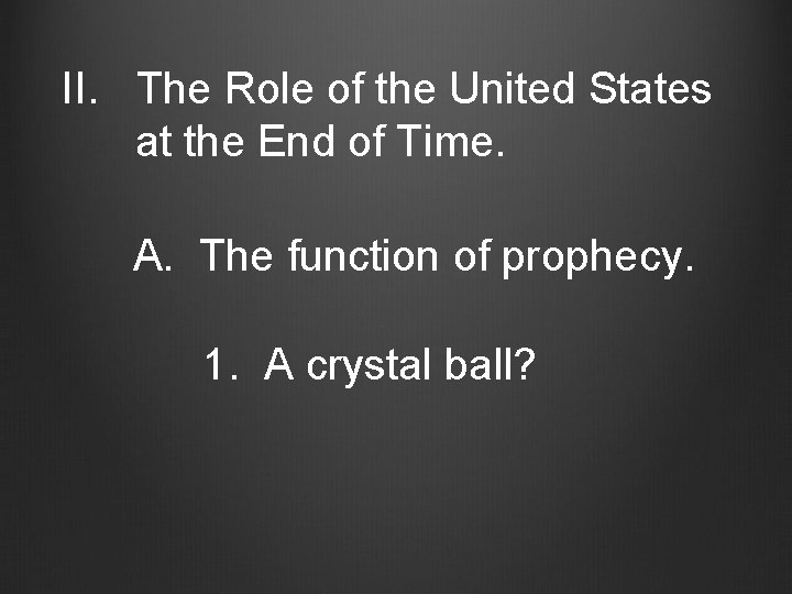 II. The Role of the United States at the End of Time. A. The