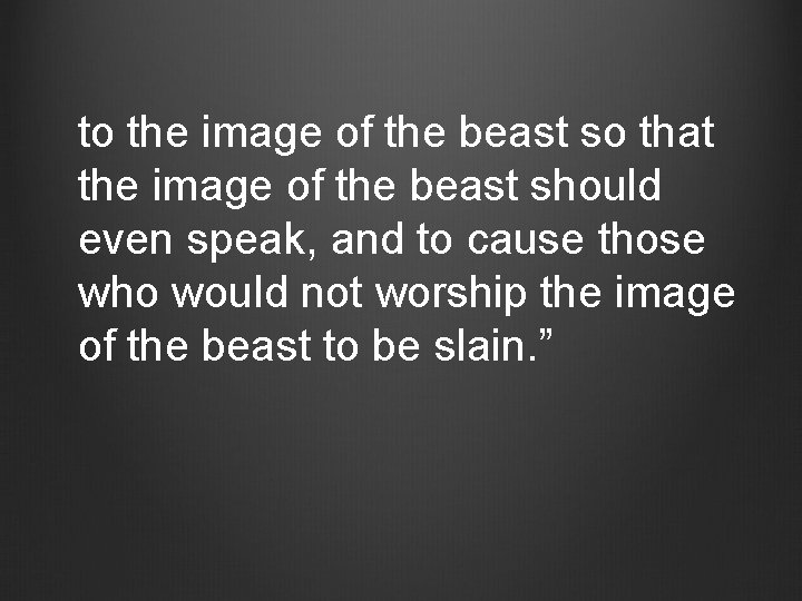 to the image of the beast so that the image of the beast should