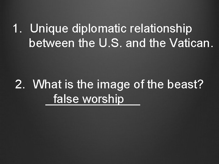 1. Unique diplomatic relationship between the U. S. and the Vatican. 2. What is