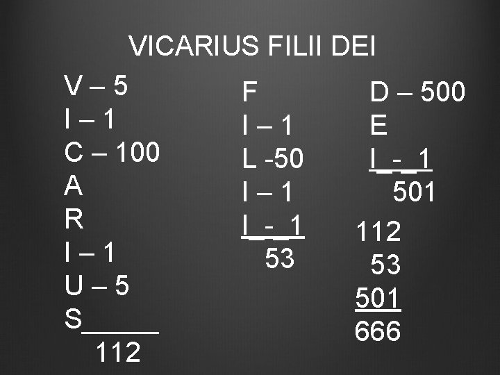 VICARIUS FILII DEI V– 5 I– 1 C – 100 A R I– 1