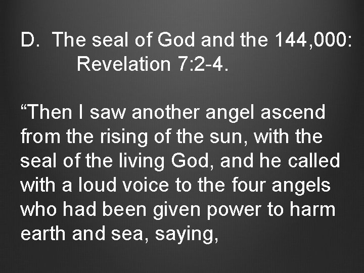 D. The seal of God and the 144, 000: Revelation 7: 2 -4. “Then