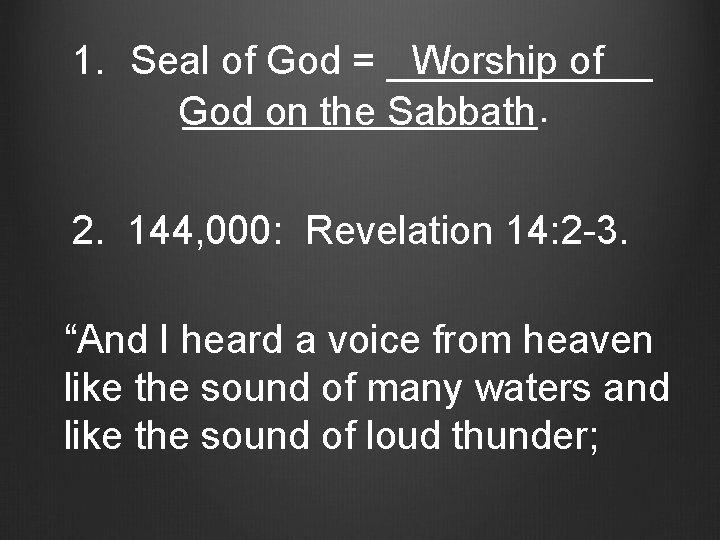 1. Seal of God = ______ Worship of ________. God on the Sabbath 2.