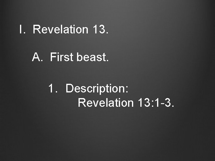 I. Revelation 13. A. First beast. 1. Description: Revelation 13: 1 -3. 