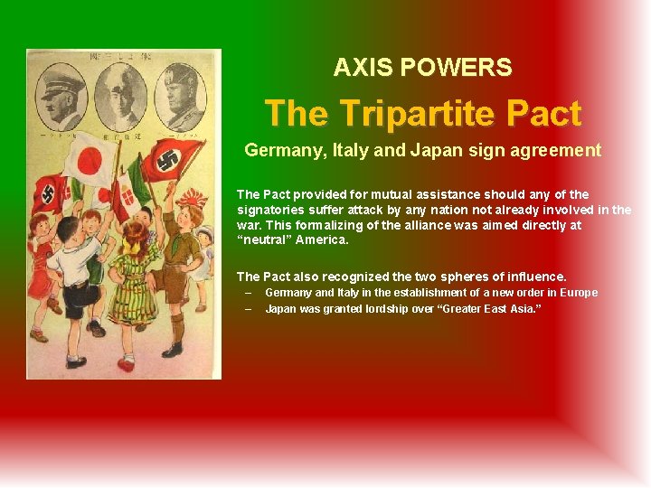 AXIS POWERS The Tripartite Pact Germany, Italy and Japan sign agreement The Pact provided