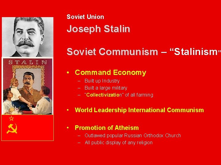 Soviet Union Joseph Stalin Soviet Communism – “Stalinism” • Command Economy – Built up