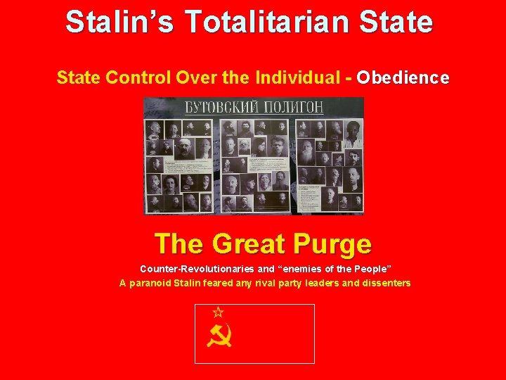 Stalin’s Totalitarian State Control Over the Individual - Obedience The Great Purge Counter-Revolutionaries and