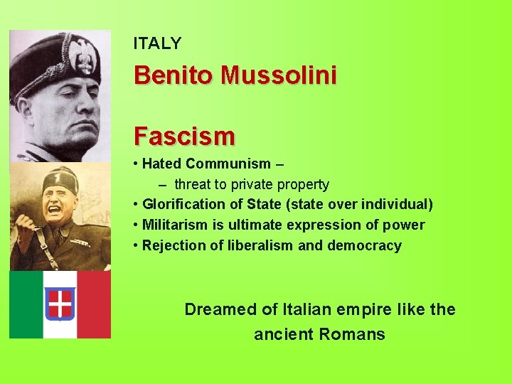 ITALY Benito Mussolini Fascism • Hated Communism – – threat to private property •