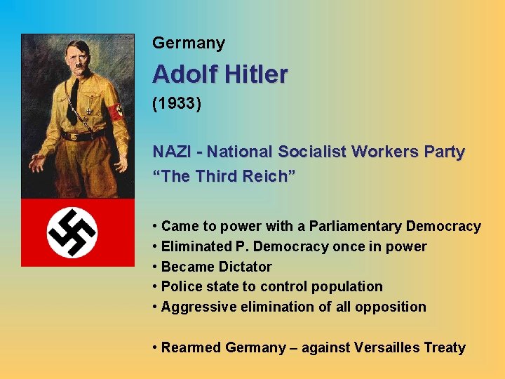Germany Adolf Hitler (1933) NAZI - National Socialist Workers Party “The Third Reich” •