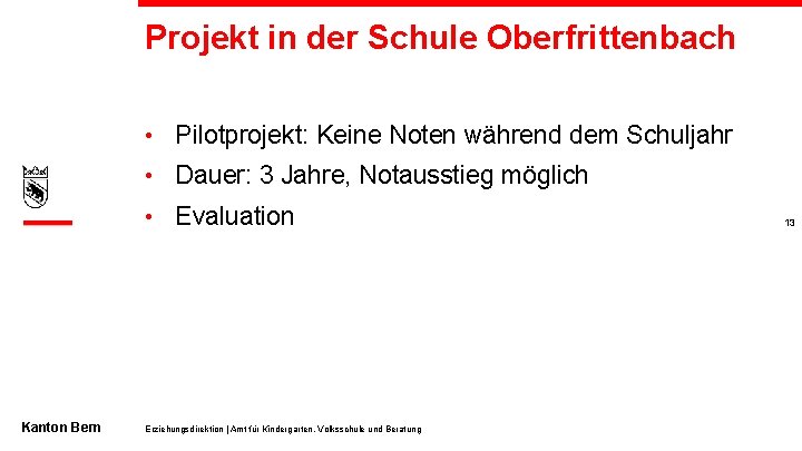 Projekt in der Schule Oberfrittenbach • Pilotprojekt: Keine Noten während dem Schuljahr • Dauer: