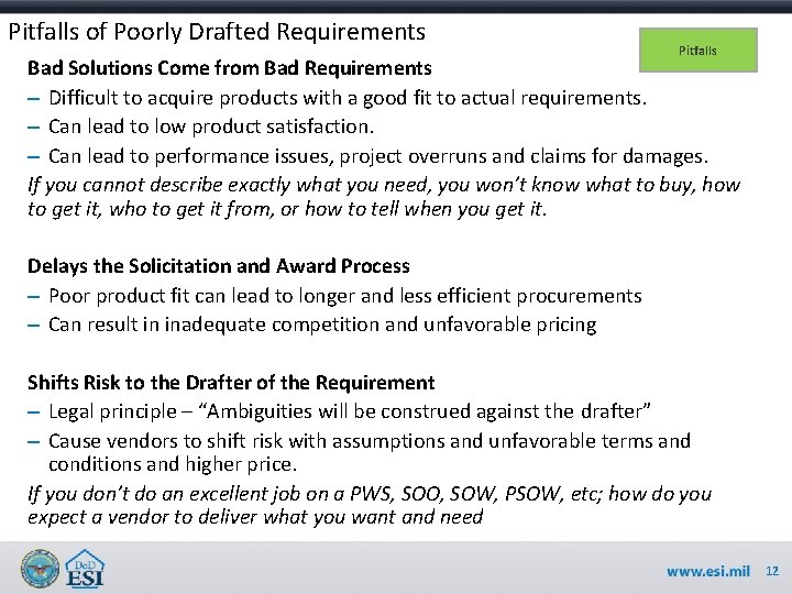 Pitfalls of Poorly Drafted Requirements Pitfalls Bad Solutions Come from Bad Requirements – Difficult
