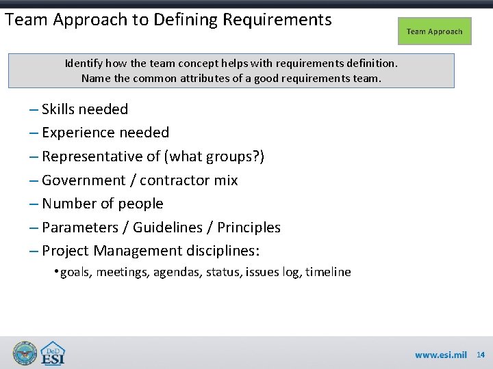 Team Approach to Defining Requirements Team Approach Identify how the team concept helps with Team Approach to Defining Requirements Team Approach Identify how the team concept helps with