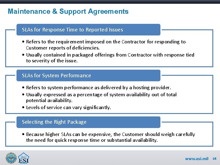 Maintenance & Support Agreements SLAs for Response Time to Reported Issues • Refers to