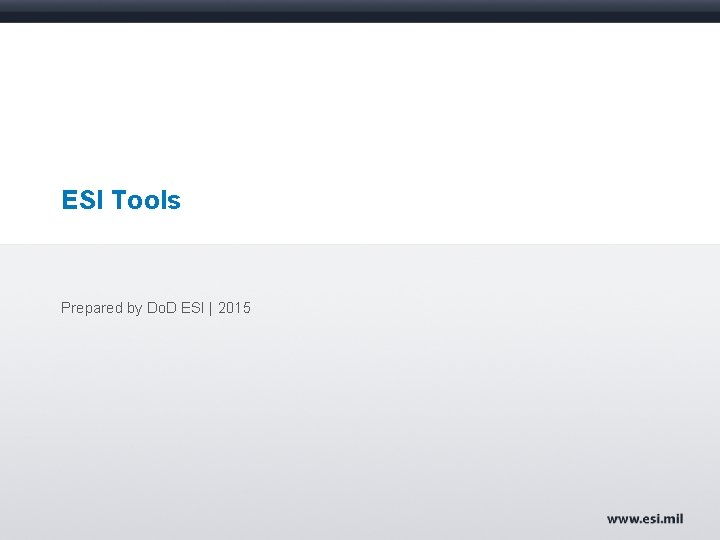 ESI Tools Prepared by Do. D ESI | 2015 