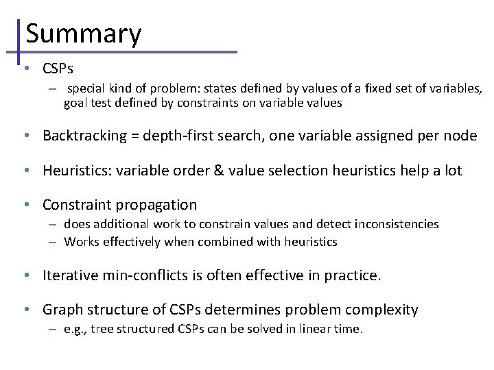 Summary • CSPs – special kind of problem: states defined by values of a