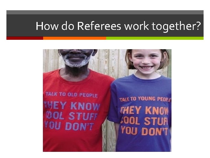 How do Referees work together? 