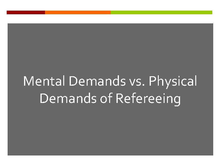 Mental Demands vs. Physical Demands of Refereeing 