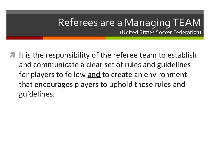 Referees are a Managing TEAM (United States Soccer Federation) It is the responsibility of