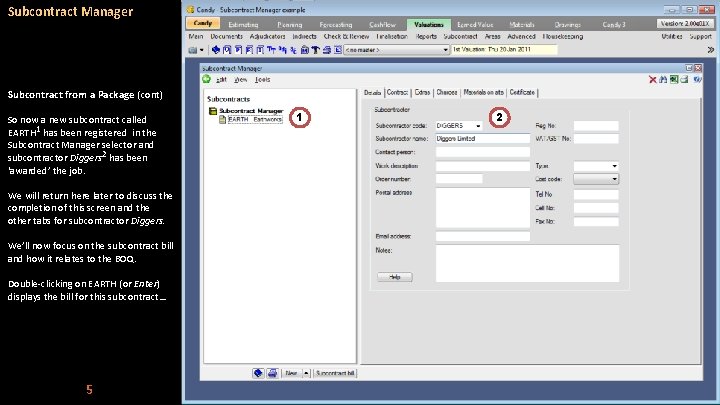Subcontract Manager Subcontract from a Package (cont) So now a new subcontract called EARTH