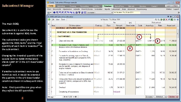 Subcontract Manager The main BOQ Document 8. 1 is useful to see the subcontracts