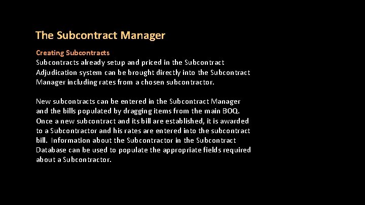 The Subcontract Manager Creating Subcontracts already setup and priced in the Subcontract Adjudication system