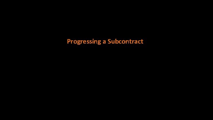 Progressing a Subcontract 