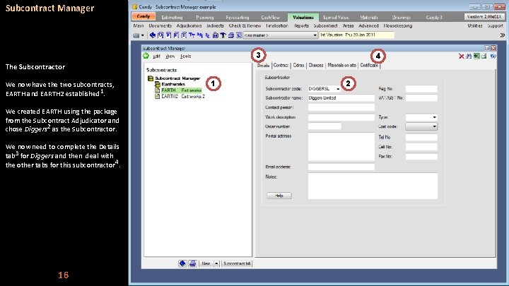 Subcontract Manager 3 4 The Subcontractor We now have the two subcontracts, EARTH and