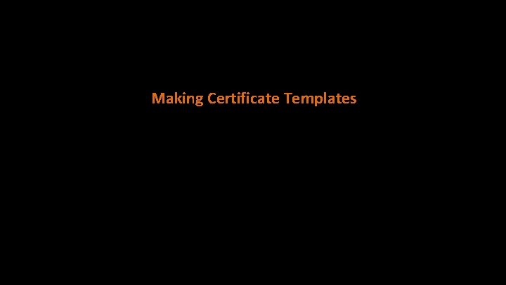 Making Certificate Templates 