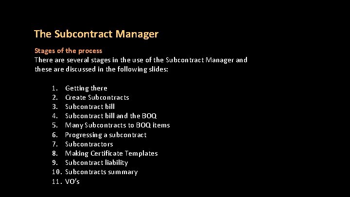 The Subcontract Manager Stages of the process There are several stages in the use