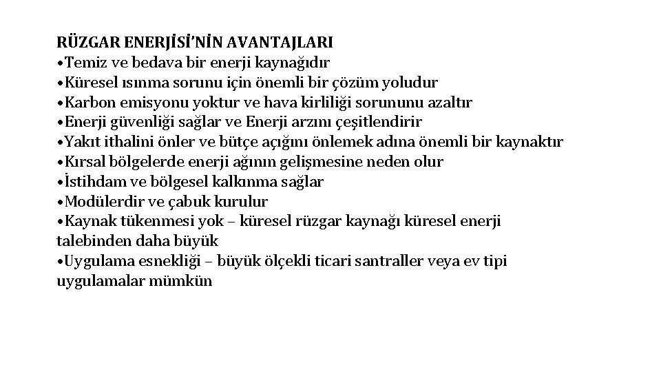 RÜZGAR ENERJİSİ’NİN AVANTAJLARI • Temiz ve bedava bir enerji kaynağıdır • Küresel ısınma sorunu