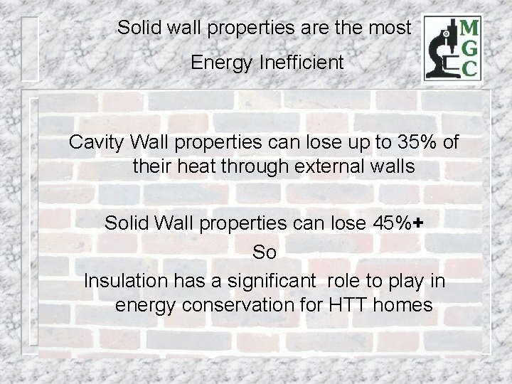 Solid wall properties are the most Energy Inefficient Cavity Wall properties can lose up