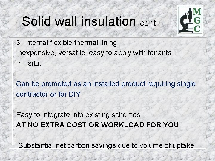 Solid wall insulation cont 3. Internal flexible thermal lining Inexpensive, versatile, easy to apply