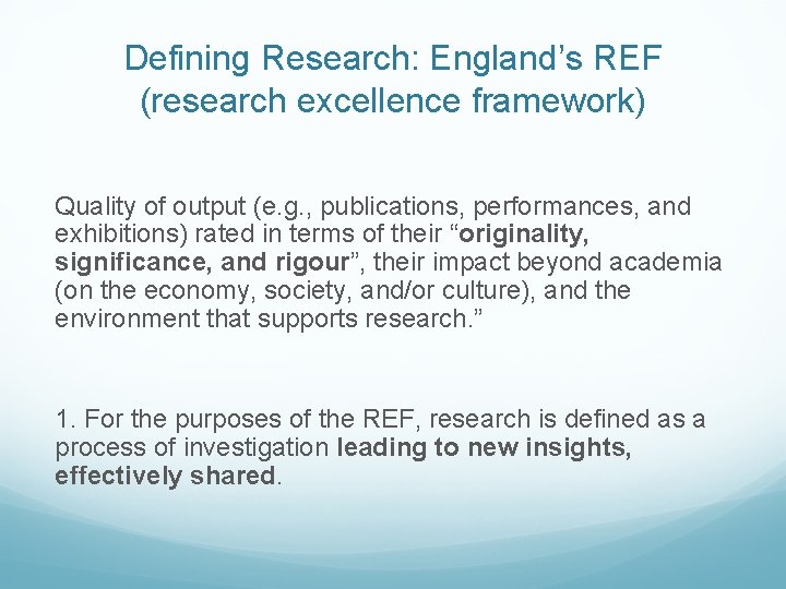 Defining Research: England’s REF (research excellence framework) Quality of output (e. g. , publications,